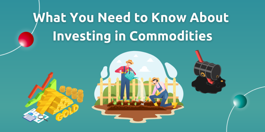 AR51 Blog Banner – What You Need to Know About Investing in Commodities